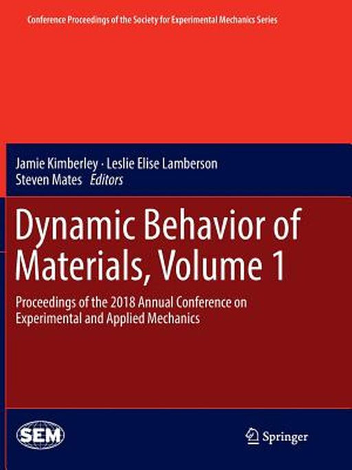 Dynamic Behavior of Materials, Volume 1: Proceedings of the 2018 Annual Conference on Experimental and Applied Mechanics by Jamie Kimberley