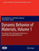 Dynamic Behavior of Materials, Volume 1: Proceedings of the 2018 Annual Conference on Experimental and Applied Mechanics by Jamie Kimberley