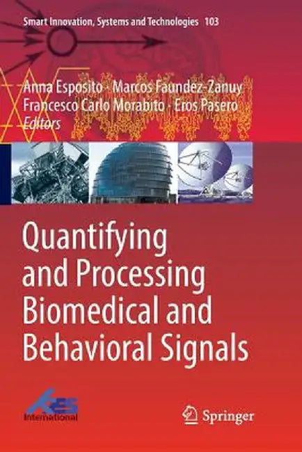 Quantifying and Processing Biomedical and Behavioral Signals by Anna Esposito