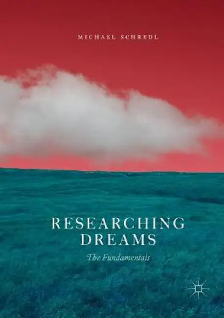 Researching Dreams: The Fundamentals by Michael Schredl