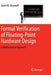 Formal Verification of Floating-Point Hardware Design: A Mathematical Approach by David M. Russinoff