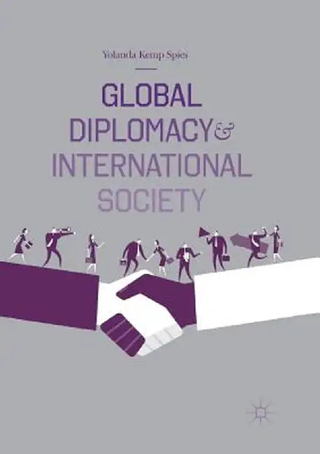 Global Diplomacy and International Society by Yolanda Kemp Spies