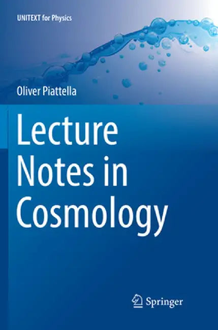 Lecture Notes in Cosmology by Oliver Piattella