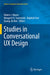 Studies in Conversational UX Design by Robert J. Moore