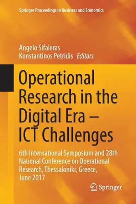 Operational Research in the Digital Era - ICT Challenges: 6th International Symposium and 28th National Conference on Operational Research, Thessaloni by Angelo Sifaleras