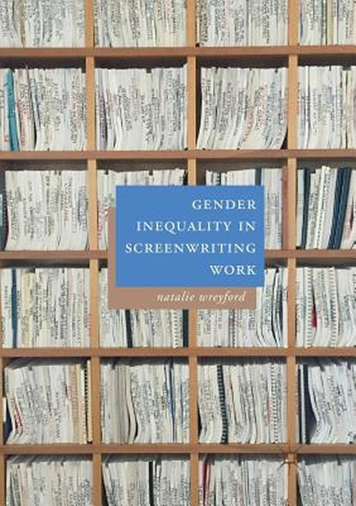 Gender Inequality in Screenwriting Work by Natalie Wreyford
