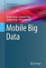 Mobile Big Data by Xiang Cheng