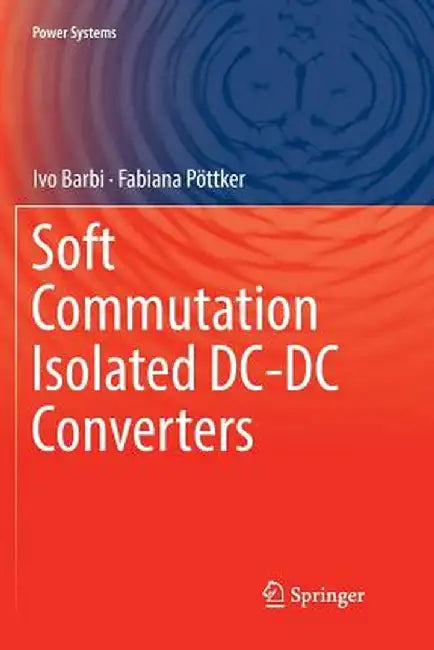 Soft Commutation Isolated DC-DC Converters by Ivo Barbi