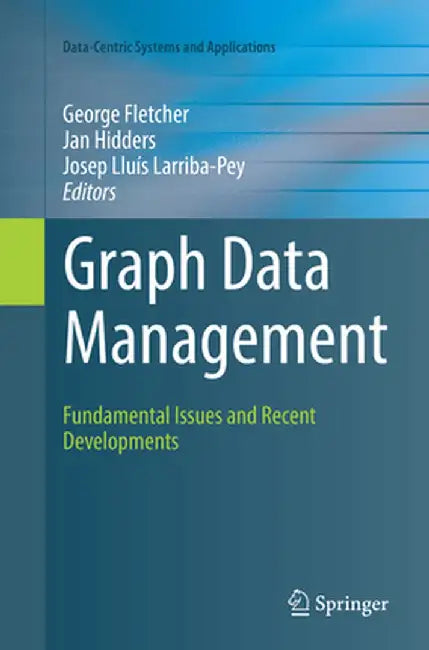 Graph Data Management: Fundamental Issues and Recent Developments by George Fletcher