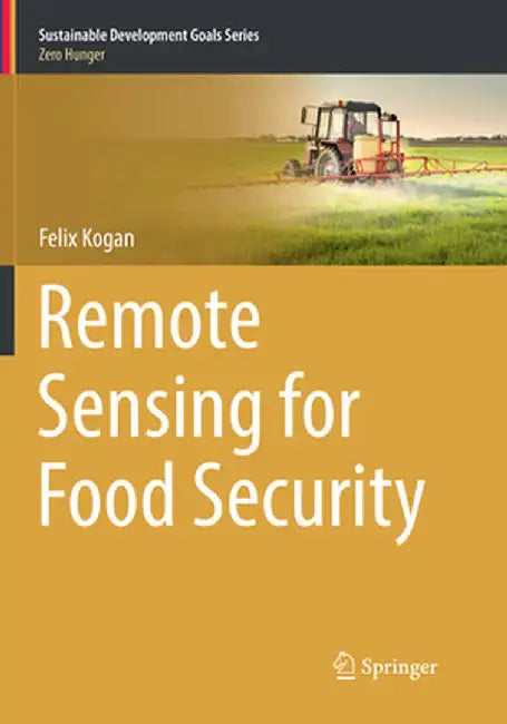 Remote Sensing for Food Security (Sustainable Development Goals Series) by Felix Kogan