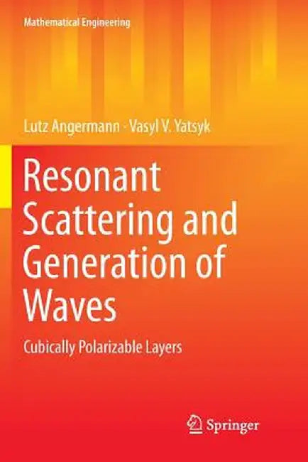 Resonant Scattering and Generation of Waves: Cubically Polarizable Layers by Lutz Angermann