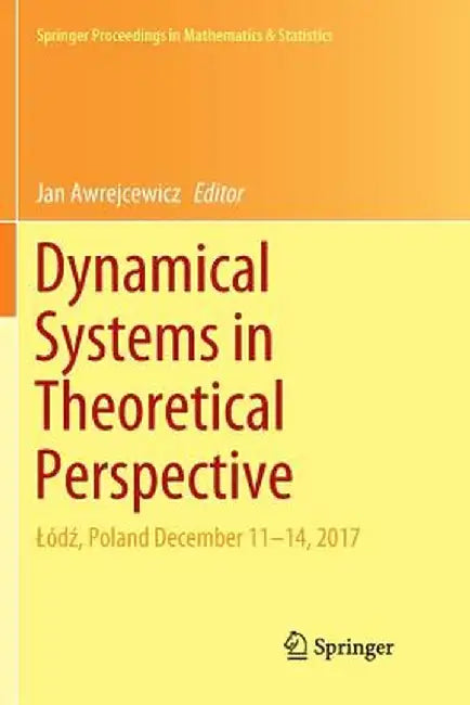 Dynamical Systems in Theoretical Perspective: Lódź, Poland December 11 -14, 2017 by Jan Awrejcewicz