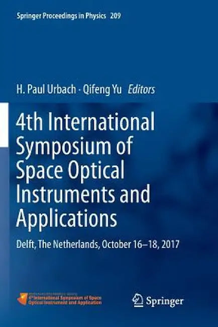 4th International Symposium of Space Optical Instruments and Applications: Delft, the Netherlands, October 16 -18, 2017 by H. Paul Urbach