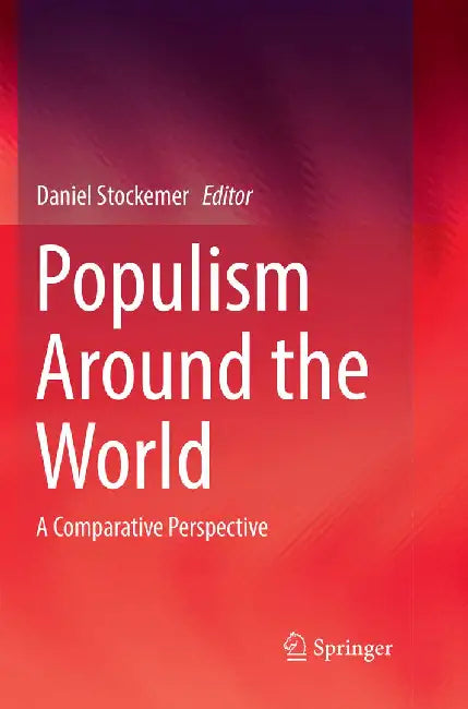Populism Around the World: A Comparative Perspective by Daniel Stockemer