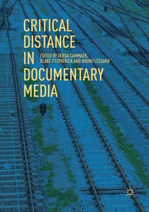 Critical Distance in Documentary Media by Gerda Cammaer