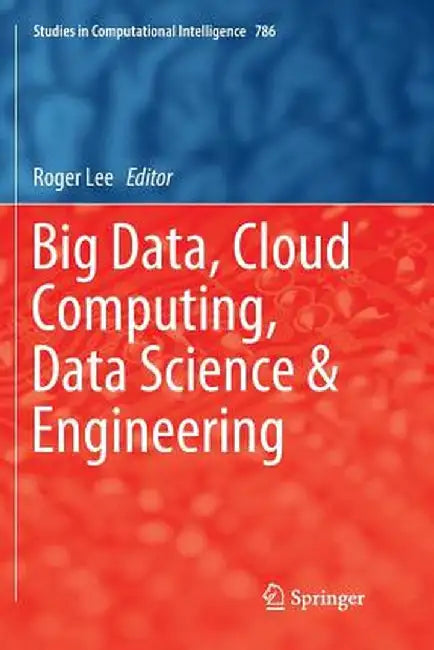 Big Data, Cloud Computing, Data Science & Engineering by Roger Lee