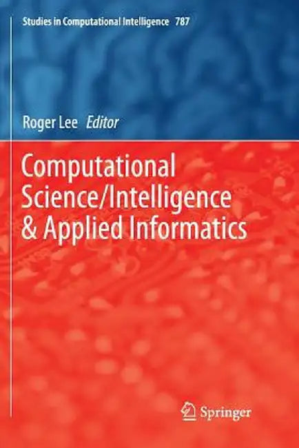 Computational Science/Intelligence & Applied Informatics by Roger Lee