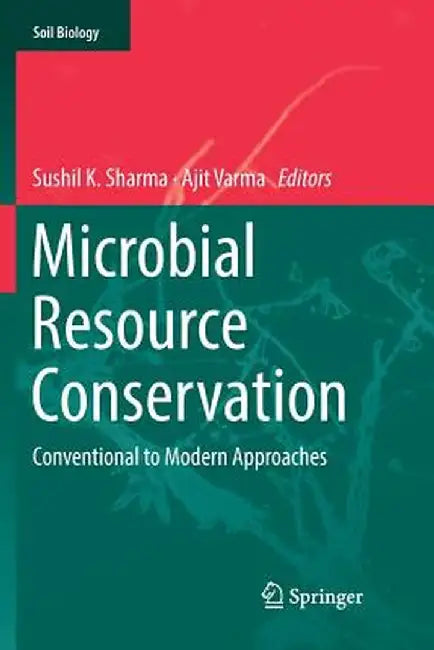 Microbial Resource Conservation: Conventional to Modern Approaches by Sushil K. Sharma