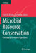 Microbial Resource Conservation: Conventional to Modern Approaches by Sushil K. Sharma