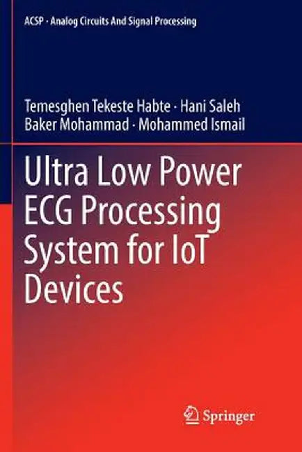 Ultra Low Power ECG Processing System for Iot Devices by Temesghen Tekeste Habte