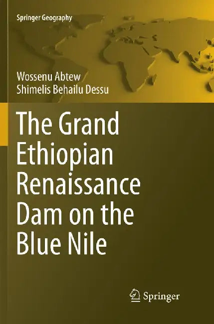 The Grand Ethiopian Renaissance Dam on the Blue Nile by Wossenu Abtew