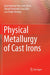 Physical Metallurgy of Cast Irons by José Antonio Pero-Sanz Elorz