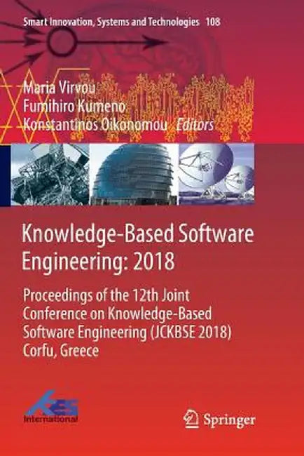Knowledge-Based Software Engineering: 2018: Proceedings of the 12th Joint Conference on Knowledge-Based Software Engineering (Jckbse 2018) Corfu, Gree by Maria Virvou