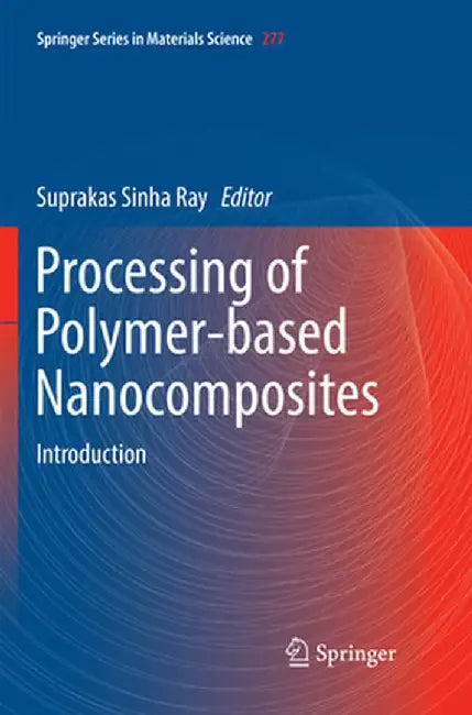 Processing of Polymer-Based Nanocomposites: Introduction by Suprakas Sinha Ray