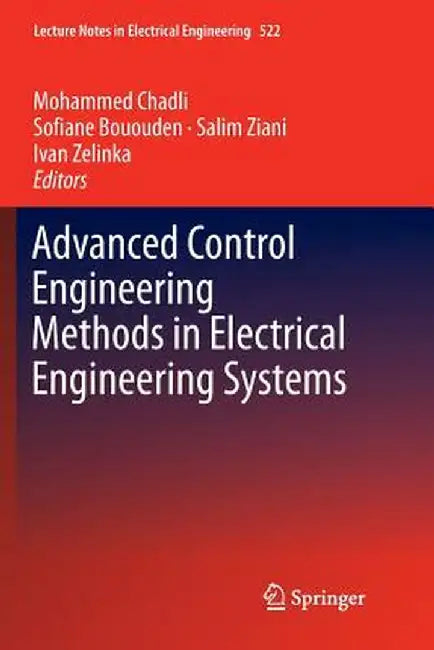 Advanced Control Engineering Methods in Electrical Engineering Systems by Mohammed Chadli