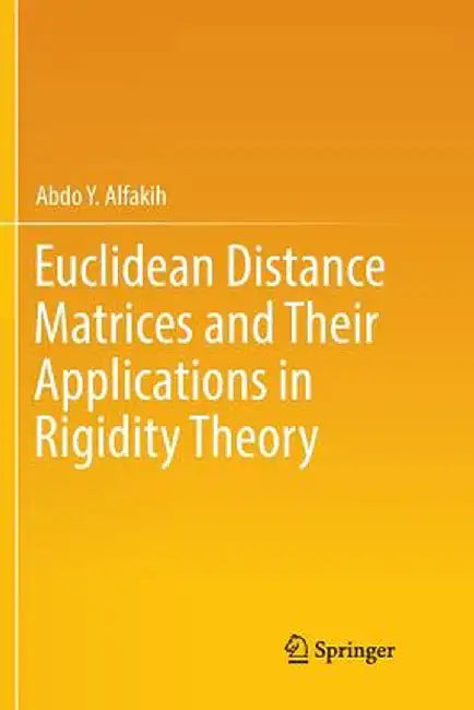 Euclidean Distance Matrices and Their Applications in Rigidity Theory by Abdo Y. Alfakih