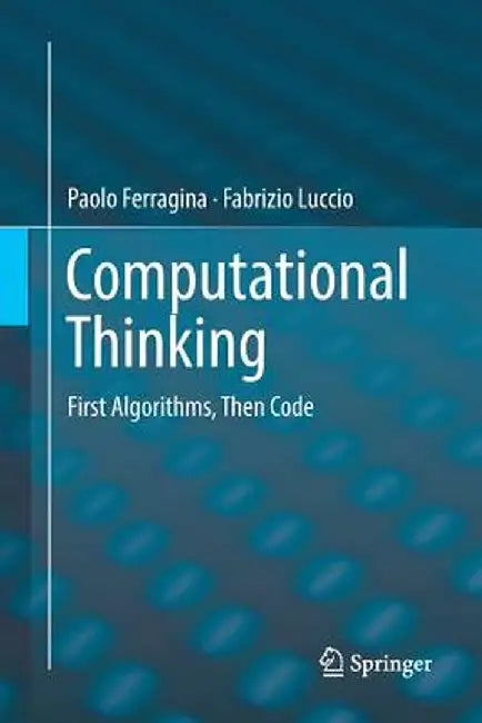 Computational Thinking: First Algorithms, Then Code by Paolo Ferragina