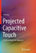 Projected Capacitive Touch: A Practical Guide for Engineers by Tony Gray