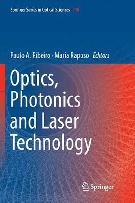 Optics, Photonics and Laser Technology by Paulo A. Ribeiro