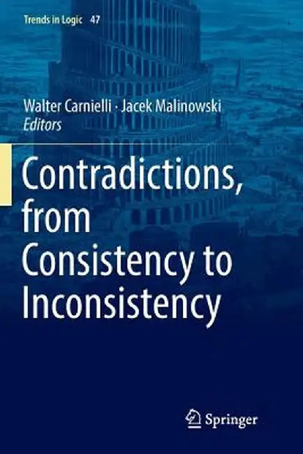 Contradictions, from Consistency to Inconsistency by Walter Carnielli