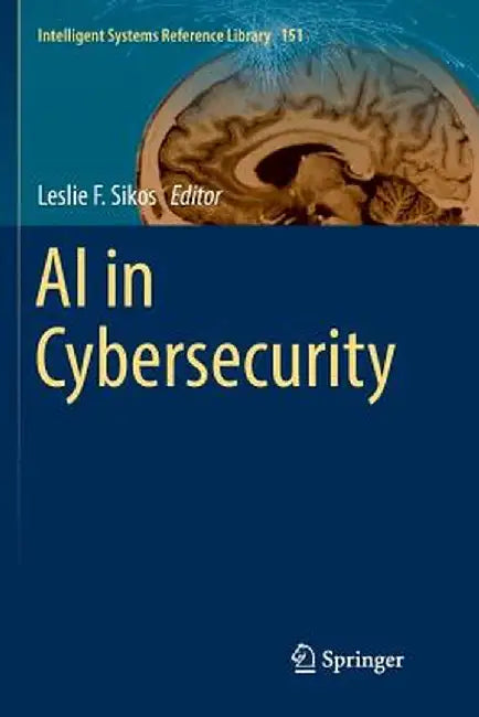 AI in Cybersecurity by Leslie F. Sikos