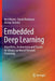 Embedded Deep Learning: Algorithms Architectures and Circuits for Always-on Neural Network Processing by Bert Moons