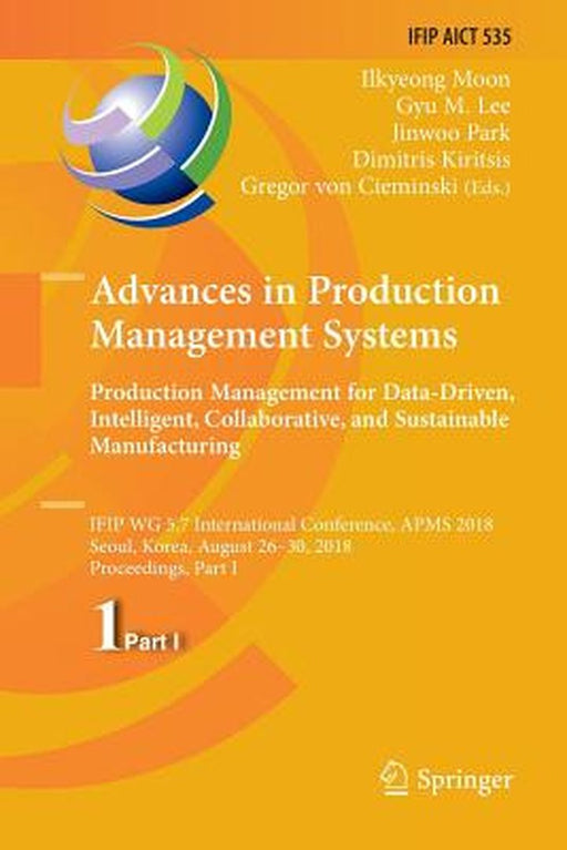 Advances in Production Management Systems. Production Management for Data-Driven, Intelligent, Collaborative, and Sustainable Manufacturing: Ifip Wg 5 by Ilkyeong Moon
