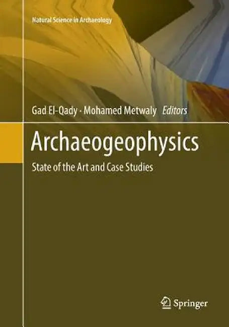 Archaeogeophysics: State of the Art and Case Studies by Gad El-Qady
