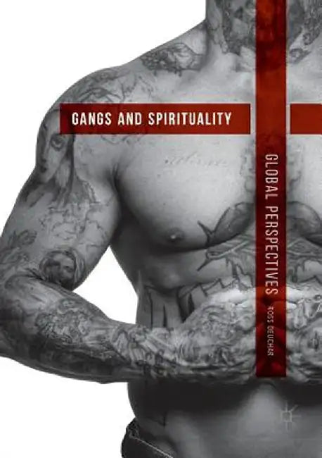 Gangs and Spirituality: Global Perspectives by Ross Deuchar