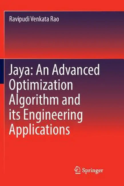 Jaya: An Advanced Optimization Algorithm and Its Engineering Applications by Ravipudi Venkata Rao