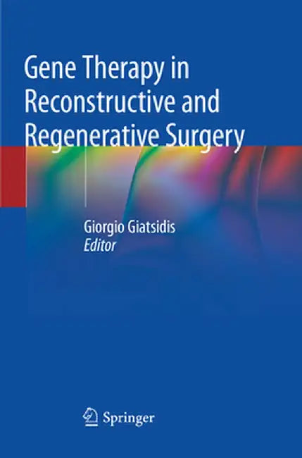 Gene Therapy in Reconstructive and Regenerative Surgery by Giorgio Giatsidis