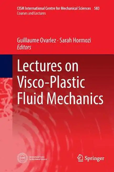 Lectures on Visco-Plastic Fluid Mechanics by Guillaume Ovarlez