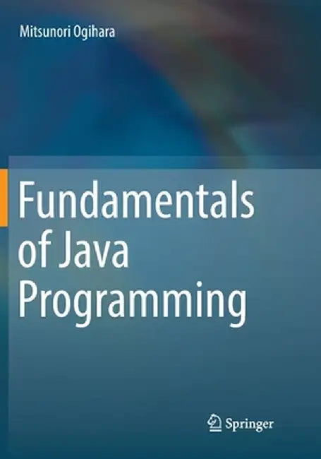 Fundamentals of Java Programming by Mitsunori Ogihara