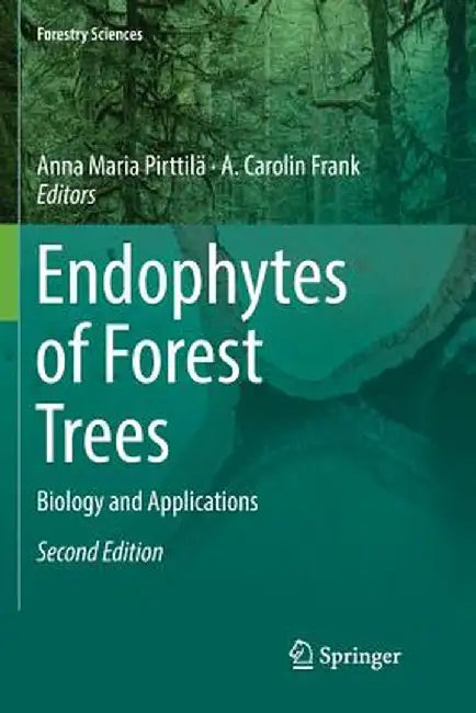 Endophytes of Forest Trees: Biology and Applications by Anna Maria Pirttilä