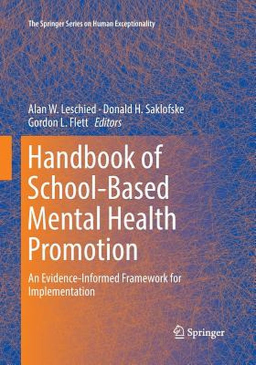 Handbook of School-Based Mental Health Promotion: An Evidence-Informed Framework for Implementation by Alan W. Leschied