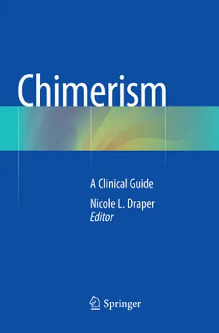 Chimerism: A Clinical Guide by Nicole L. Draper