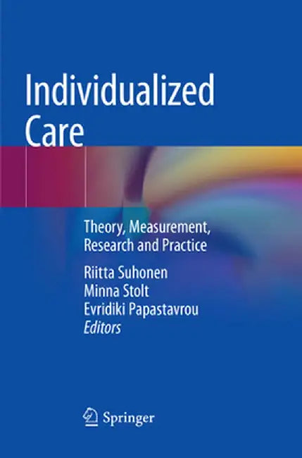 Individualized Care: Theory, Measurement, Research and Practice by Riitta Suhonen