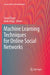 Machine Learning Techniques for Online Social Networks by Tansel Özyer