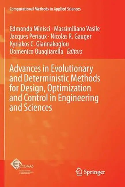 Advances in Evolutionary and Deterministic Methods for Design, Optimization and Control in Engineering and Sciences by Edmondo Minisci