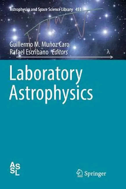 Laboratory Astrophysics by Guillermo M. Muñoz Caro